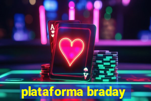 plataforma braday